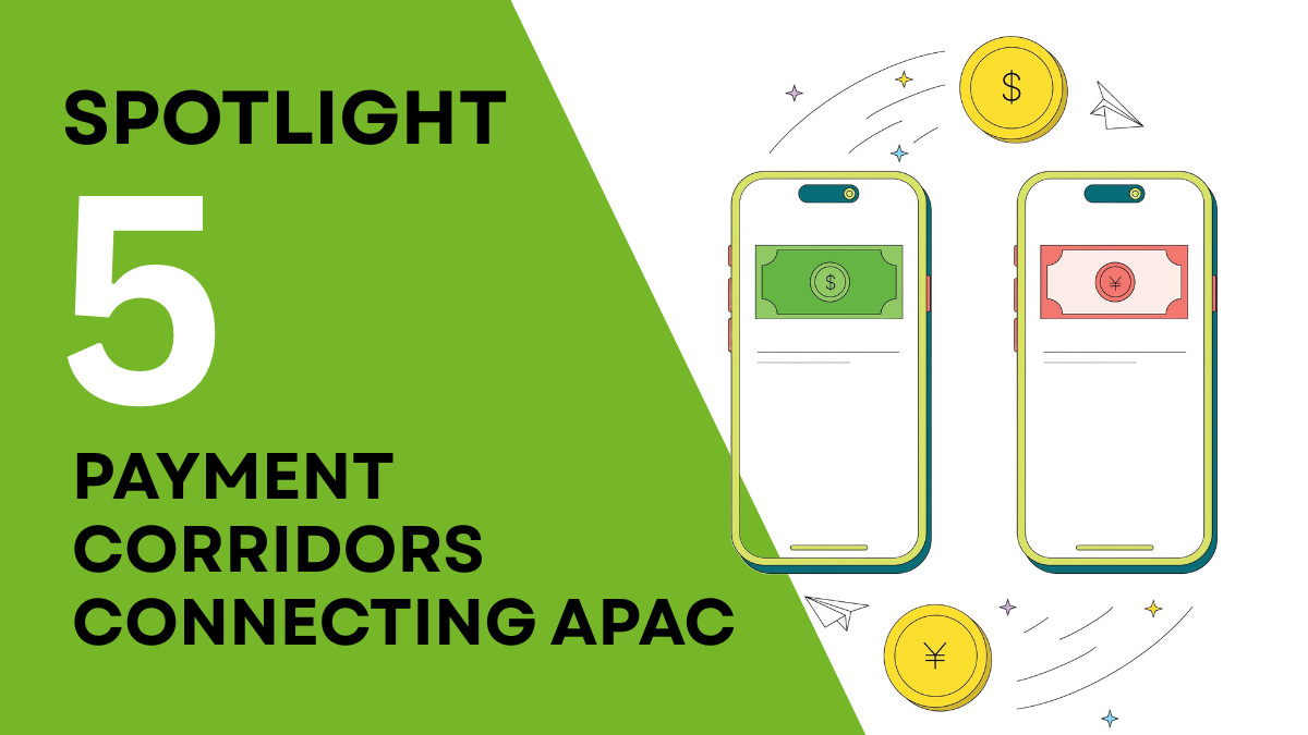 Payment Expert spotlights 5 payment corridors connecting APAC to the world.