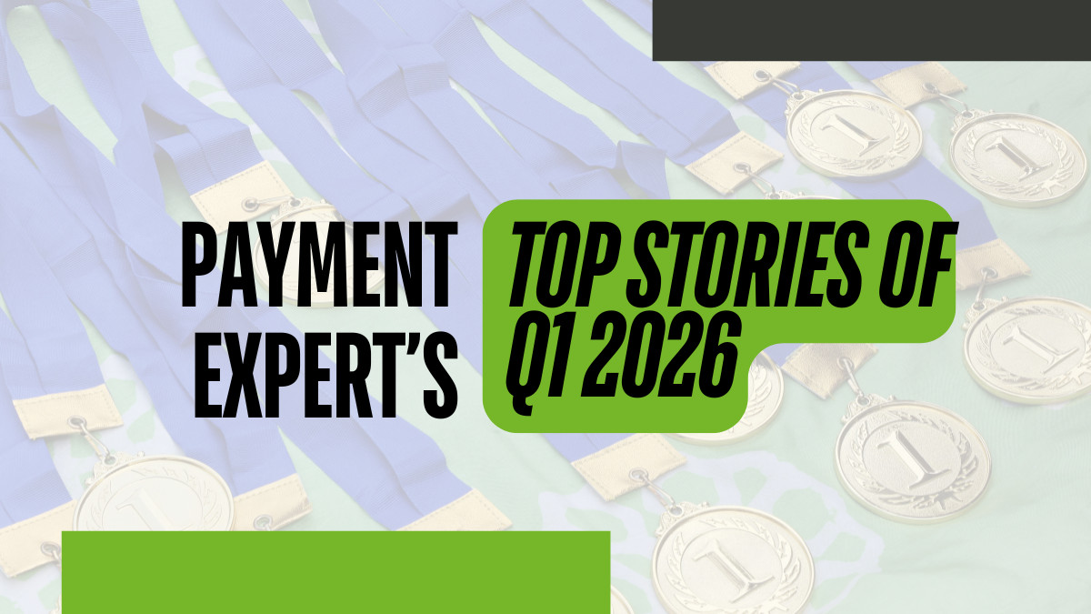 Payment Expert's Q1 2026 top stories