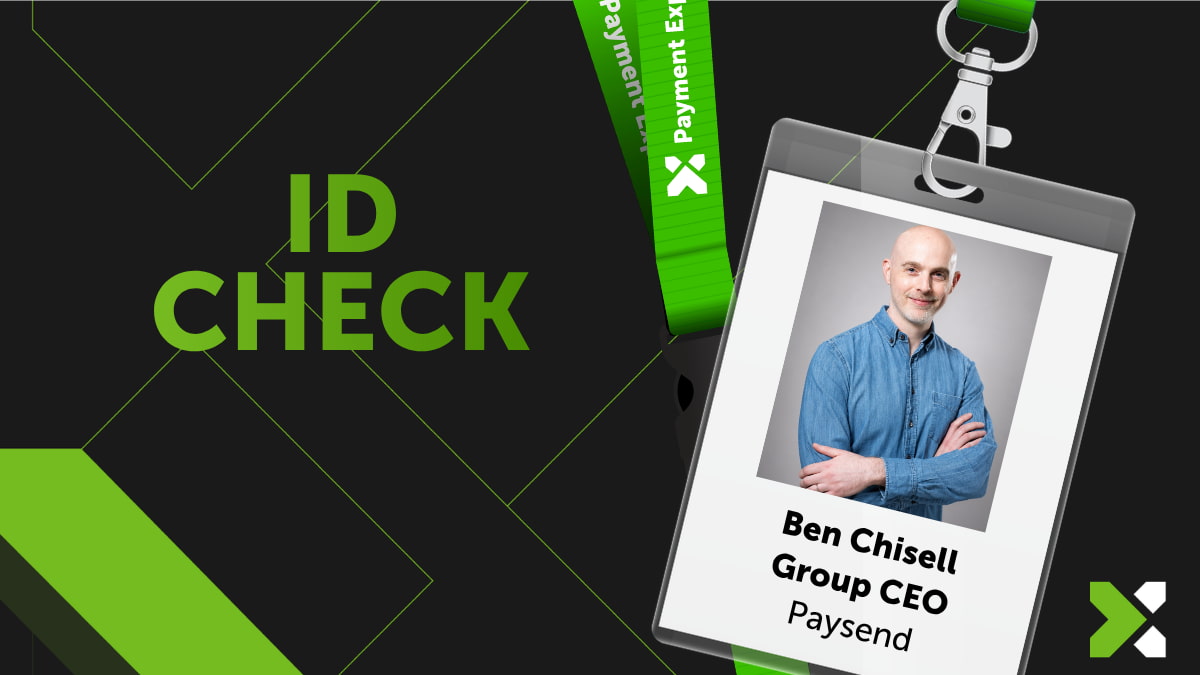 ID Check - Paysend's Ben Chisell