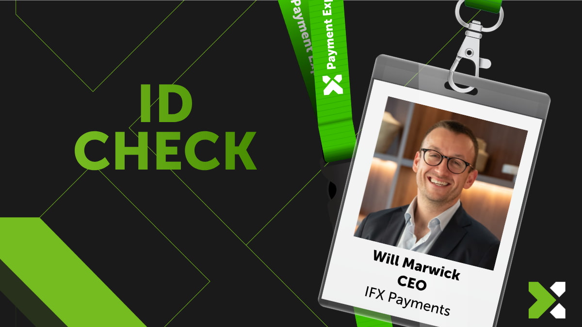ID Check - IFX Payments' Will Marwick